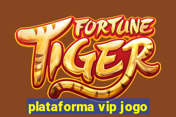 plataforma vip jogo